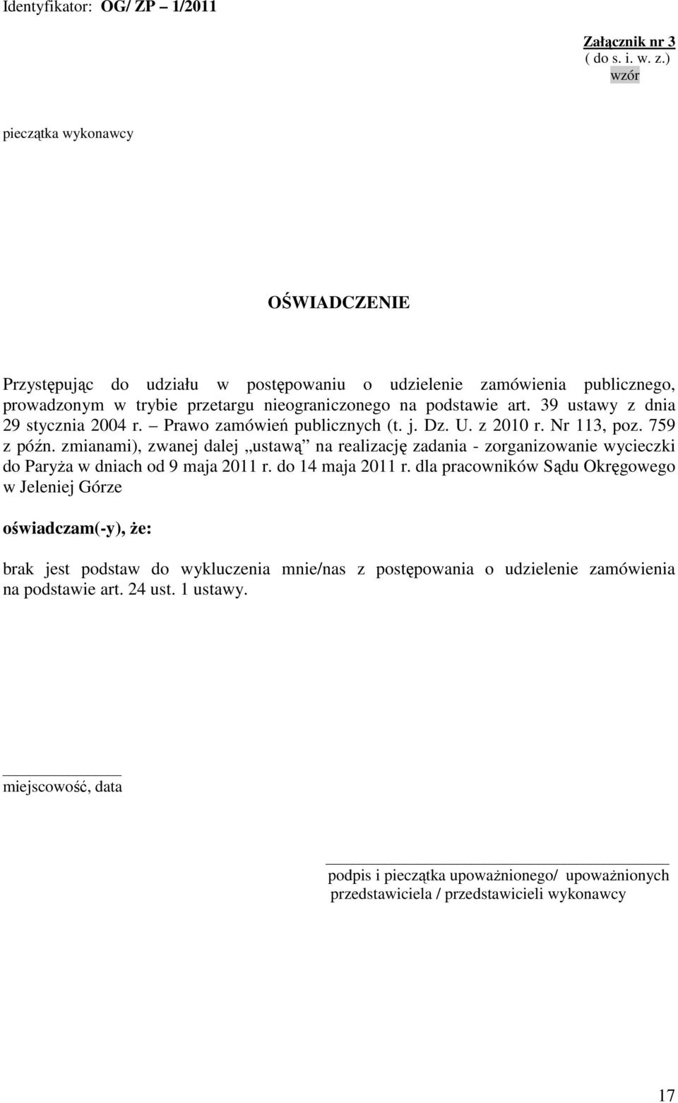 39 ustawy z dnia 29 stycznia 2004 r. Prawo zamówień publicznych (t. j. Dz. U. z 2010 r. Nr 113, poz. 759 z późn.