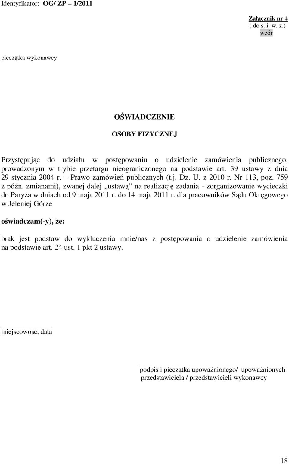 39 ustawy z dnia 29 stycznia 2004 r. Prawo zamówień publicznych (t.j. Dz. U. z 2010 r. Nr 113, poz. 759 z późn.