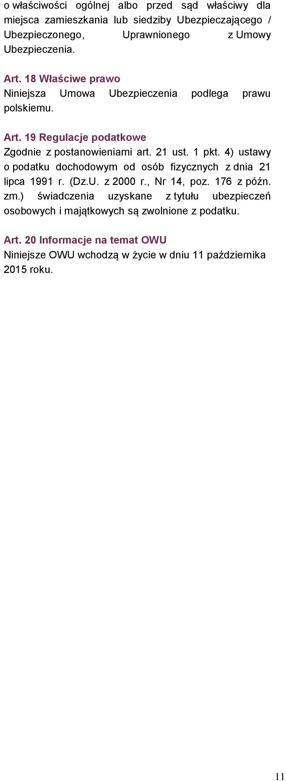 4) ustawy o podatku dochodowym od osób fizycznych z dnia 21 lipca 1991 r. (Dz.U. z 2000 r., Nr 14, poz. 176 z późn. zm.