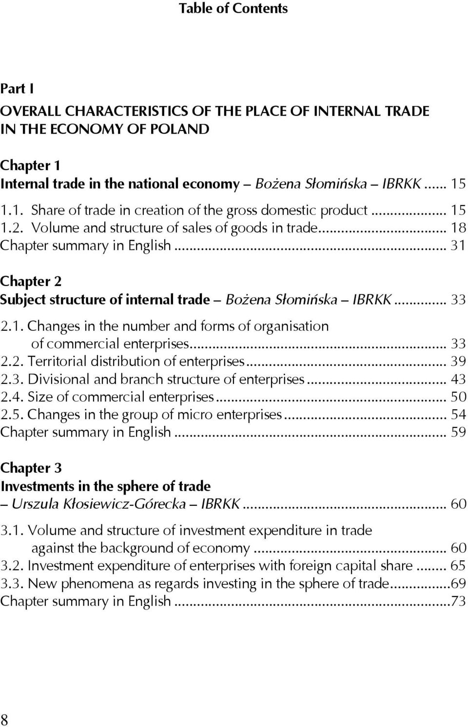 .. 33 2.2. Territorial distribution of enterprises... 39 2.3. Divisional and branch structure of enterprises... 43 2.4. Size of commercial enterprises... 50 2.5. Changes in the group of micro enterprises.