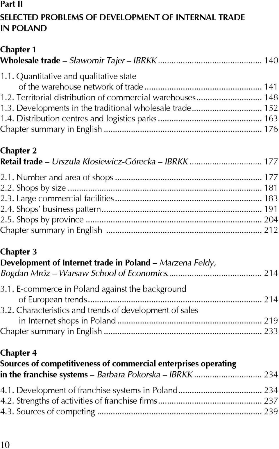 .. 163 Chapter summary in English... 176 Chapter 2 Retail trade Urszula Kłosiewicz-Górecka IBRKK... 177 2.1. Number and area of shops... 177 2.2. Shops by size... 181 2.3. Large commercial facilities.