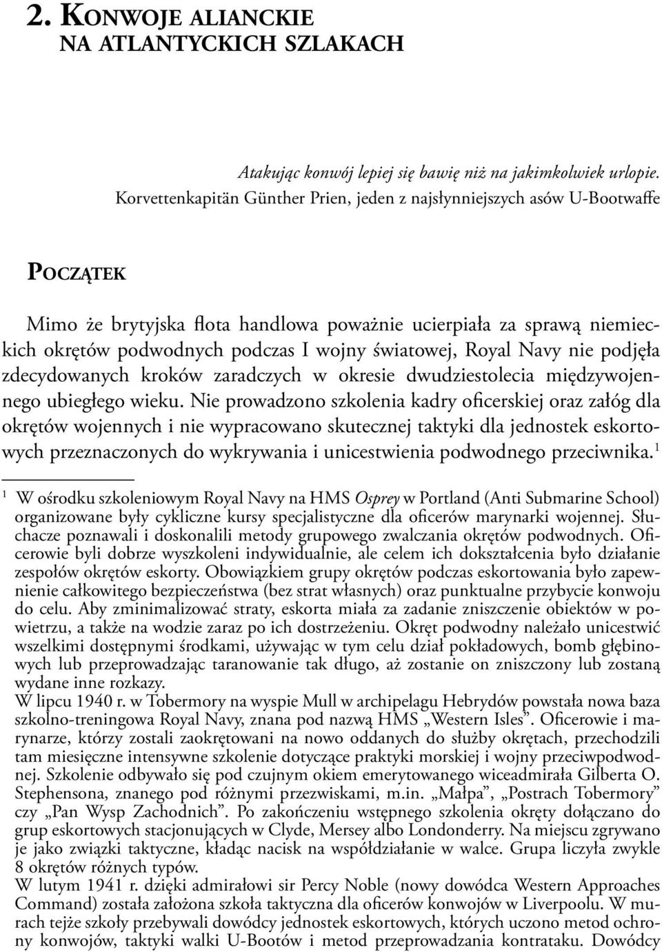 światowej, Royal Navy nie podjęła zdecydowanych kroków zaradczych w okresie dwudziestolecia międzywojennego ubiegłego wieku.