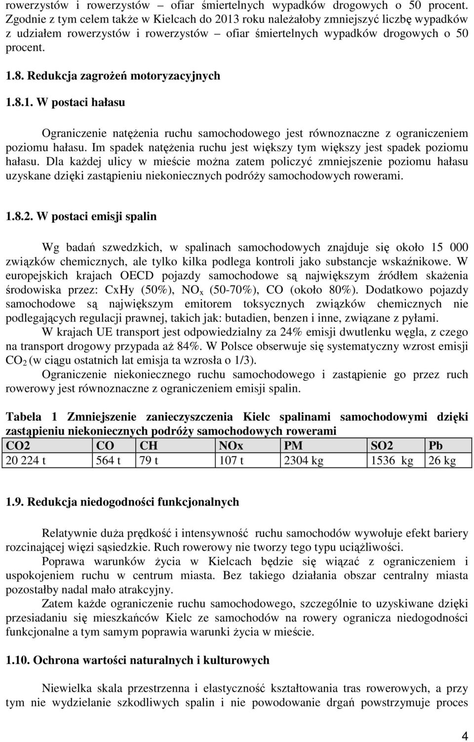 Im spadek natęŝenia ruchu jest większy tym większy jest spadek poziomu hałasu.