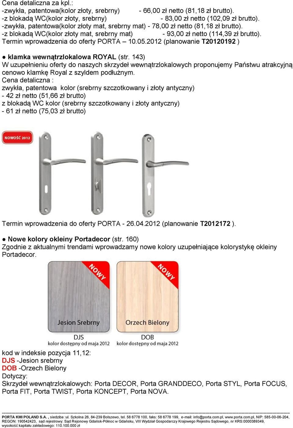 Termin wprowadzenia do oferty PORTA 10.05.2012 (planowanie T20120192 ) klamka wewnątrzlokalowa ROYAL (str.