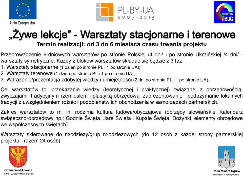 Wdrażanie/prezentacja zdobytej wiedzy i umiejętności (2 dni po stronie PL i 1 po stronie UA).