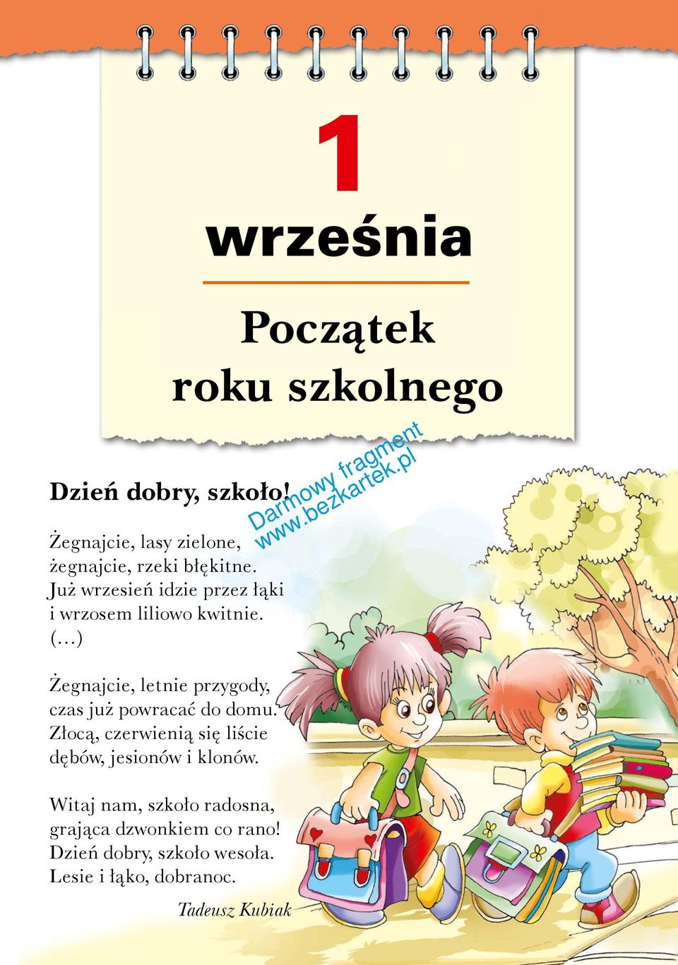 powracać.do.domu. Złocą,.czerwienią.się.liście dębów,.jesionów.i.klonów. Witaj.nam,.szkoło.radosna, grająca.