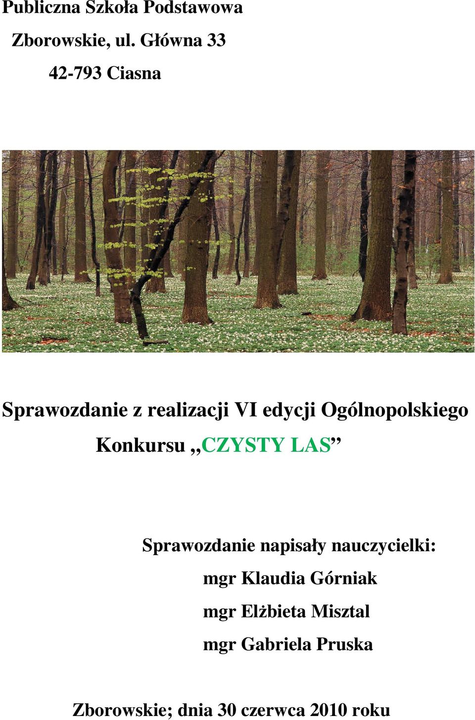 Ogólnopolskiego Konkursu CZYSTY LAS Sprawozdanie napisały