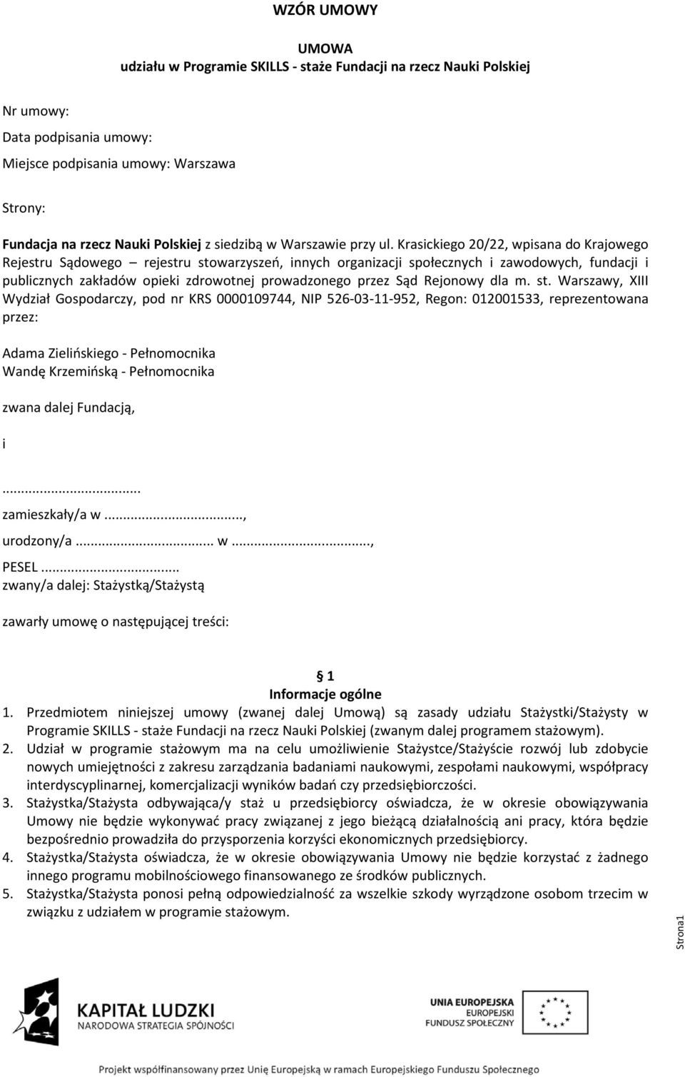 Krasickiego 20/22, wpisana do Krajowego Rejestru Sądowego rejestru stowarzyszeń, innych organizacji społecznych i zawodowych, fundacji i publicznych zakładów opieki zdrowotnej prowadzonego przez Sąd