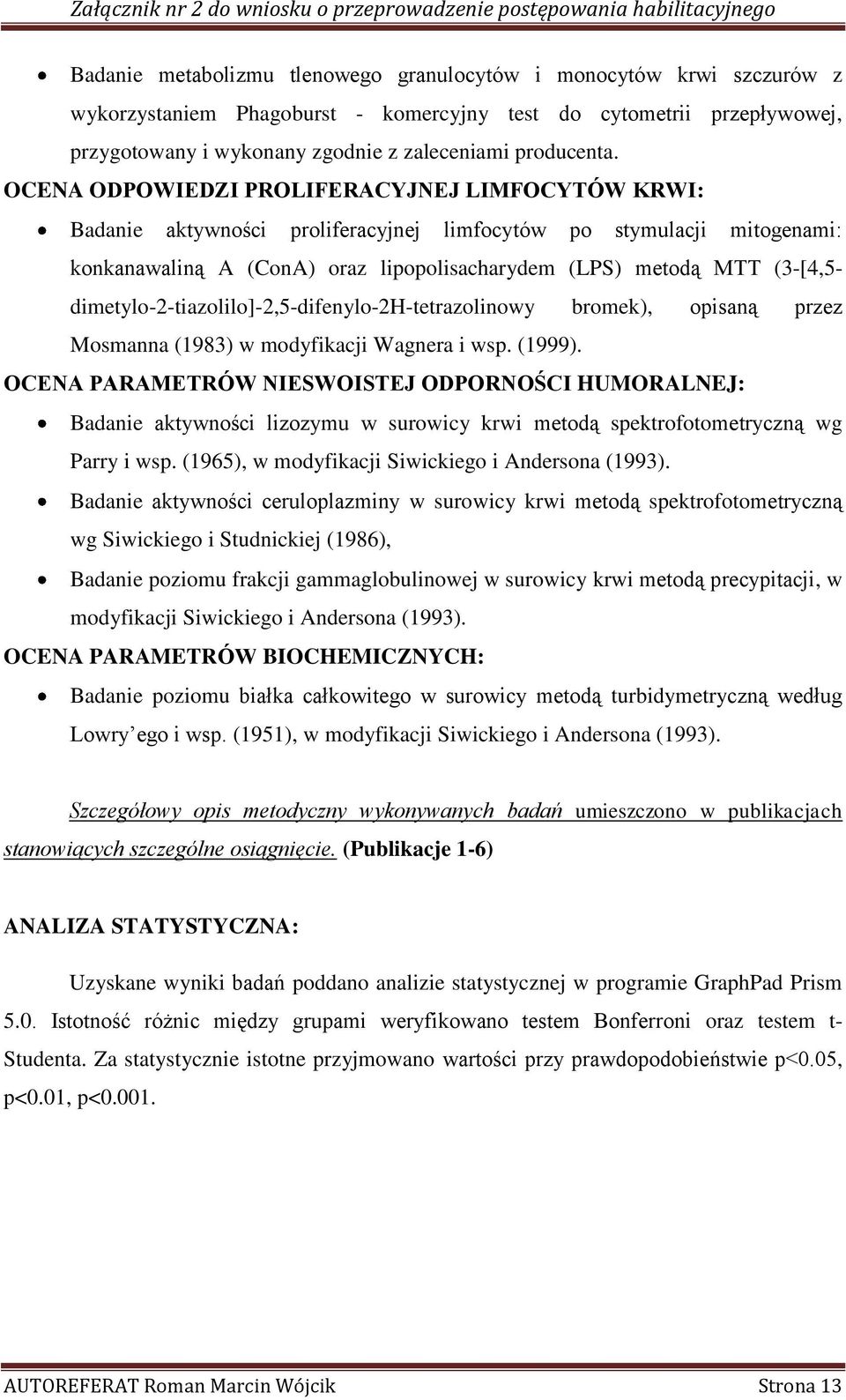dimetylo-2-tiazolilo]-2,5-difenylo-2h-tetrazolinowy bromek), opisaną przez Mosmanna (1983) w modyfikacji Wagnera i wsp. (1999).