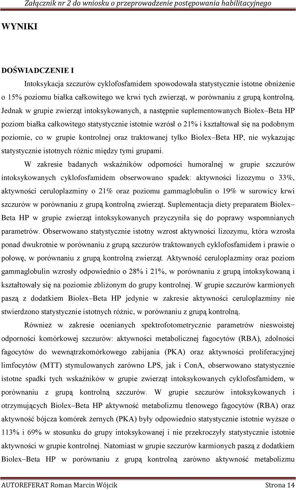 kontrolnej oraz traktowanej tylko Biolex Beta HP, nie wykazując statystycznie istotnych różnic między tymi grupami.