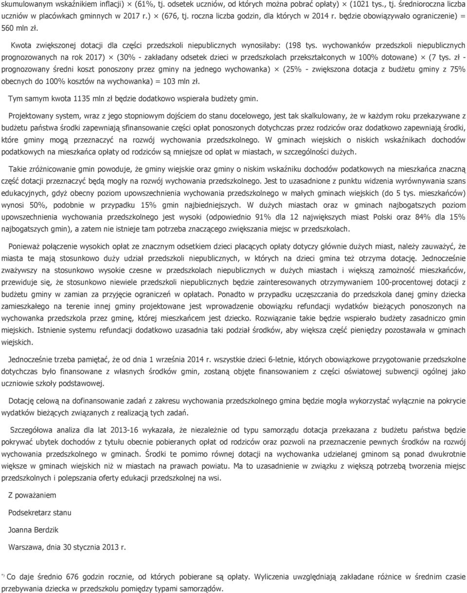 wychowanków przedszkoli niepublicznych prognozowanych na rok 2017) (30% - zakładany odsetek dzieci w przedszkolach przekształconych w 100% dotowane) (7 tys.