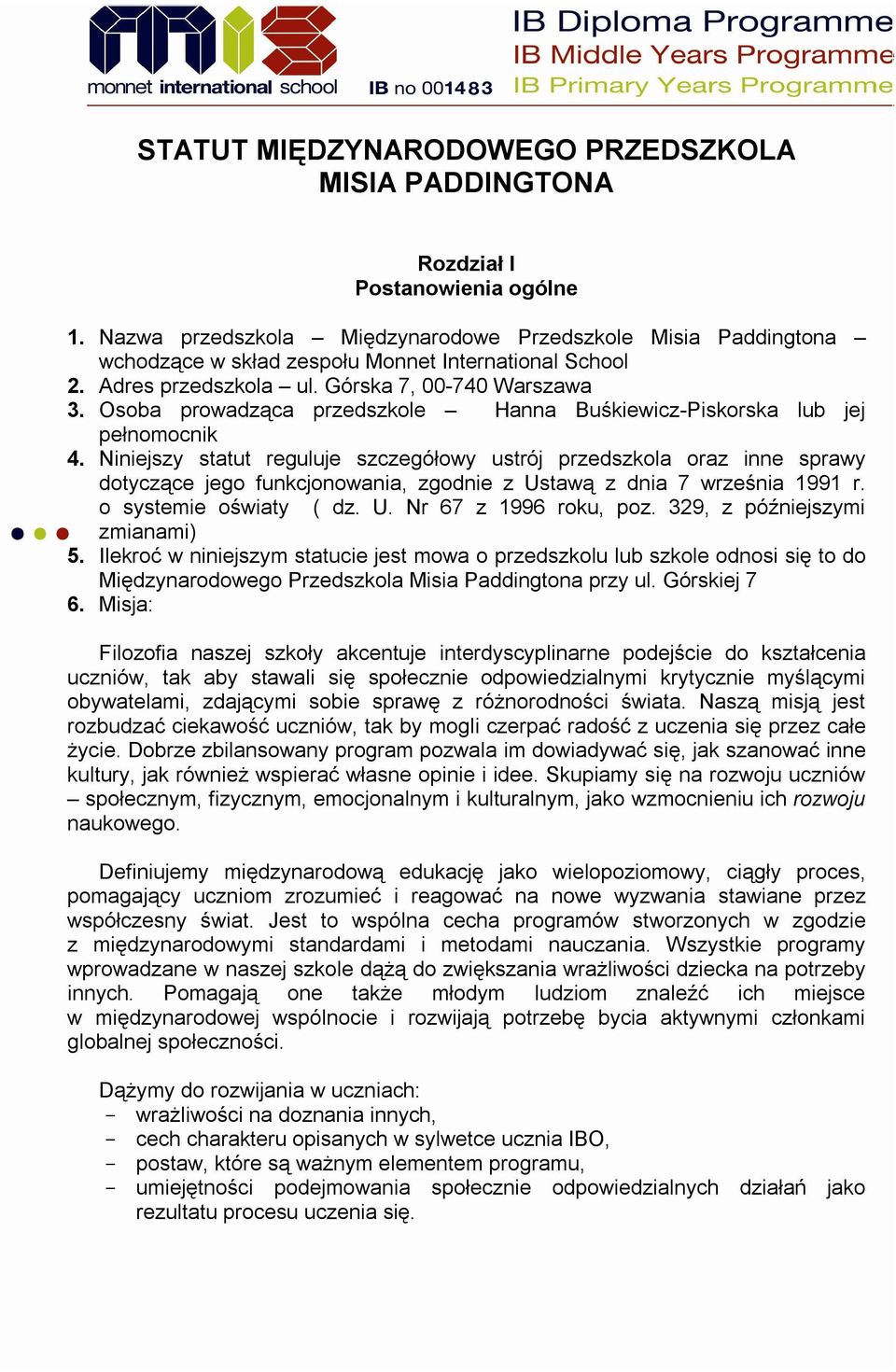 Osoba prowadząca przedszkole Hanna Buśkiewicz-Piskorska lub jej pełnomocnik 4.