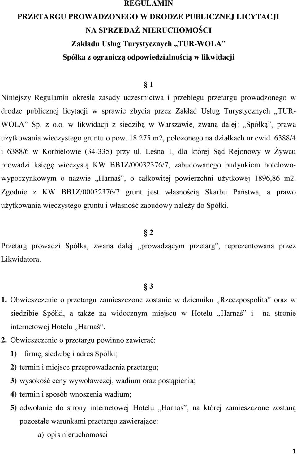 18 275 m2, położonego na działkach nr ewid. 6388/4 i 6388/6 w Korbielowie (34-335) przy ul.