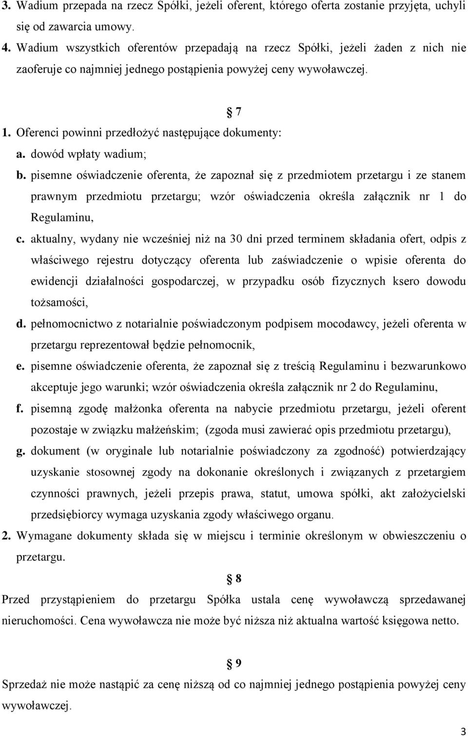 Oferenci powinni przedłożyć następujące dokumenty: a. dowód wpłaty wadium; b.