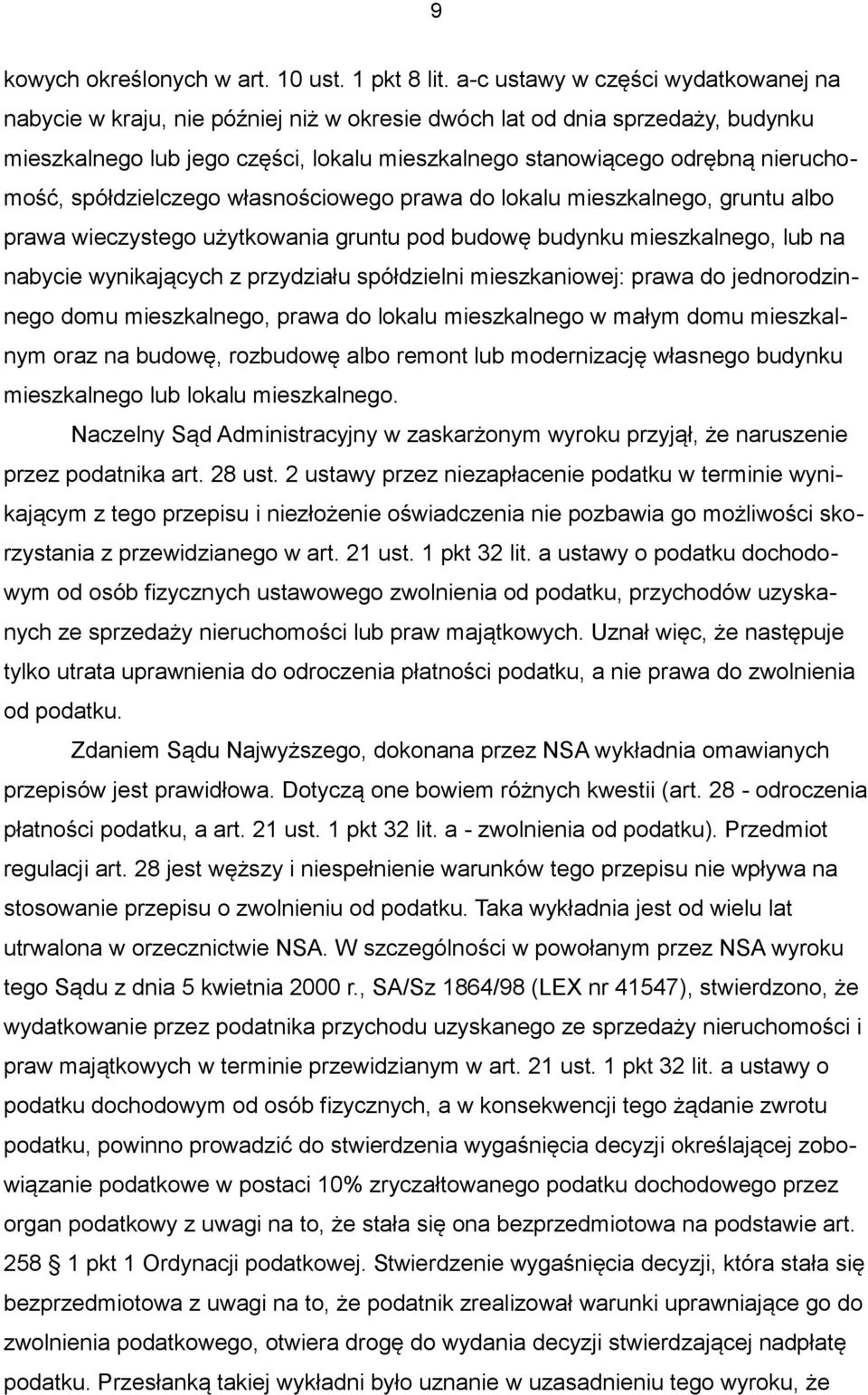 nieruchomość, spółdzielczego własnościowego prawa do lokalu mieszkalnego, gruntu albo prawa wieczystego użytkowania gruntu pod budowę budynku mieszkalnego, lub na nabycie wynikających z przydziału