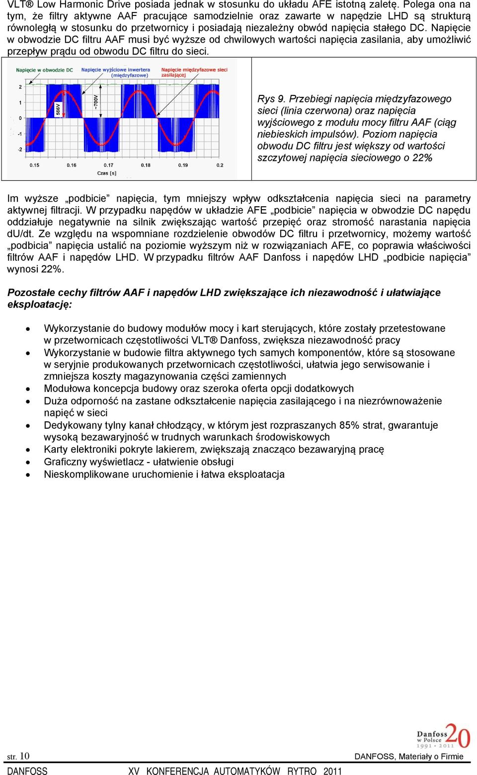 Napięcie w obwodzie DC filtru AAF musi być wyższe od chwilowych wartości napięcia zasilania, aby umożliwić przepływ prądu od obwodu DC filtru do sieci. Rys 9.
