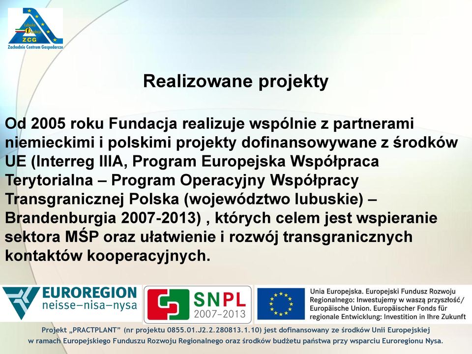 Program Operacyjny Współpracy Transgranicznej Polska (województwo lubuskie) Brandenburgia 2007-2013),