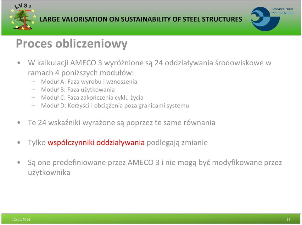 i obciążenia poza granicami systemu Te 24 wskaźniki wyrażone są poprzez te same równania Tylko współczynniki