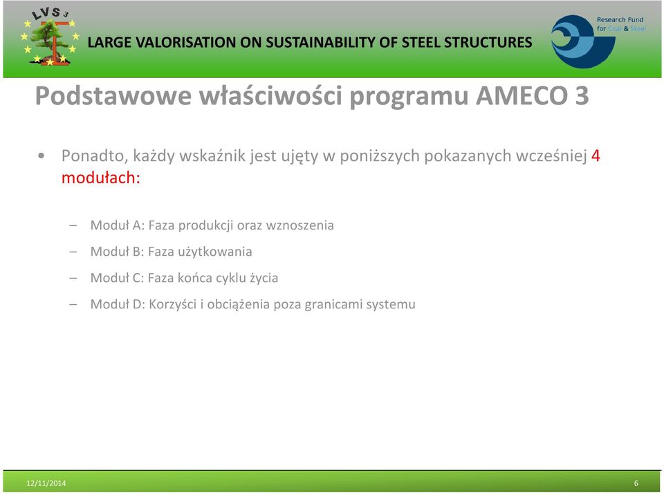 produkcji oraz wznoszenia Moduł B: Faza użytkowania Moduł C: Faza końca