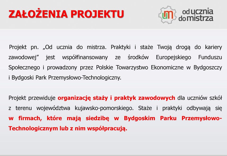 przez Polskie Towarzystwo Ekonomiczne w Bydgoszczy i Bydgoski Park Przemysłowo-Technologiczny.