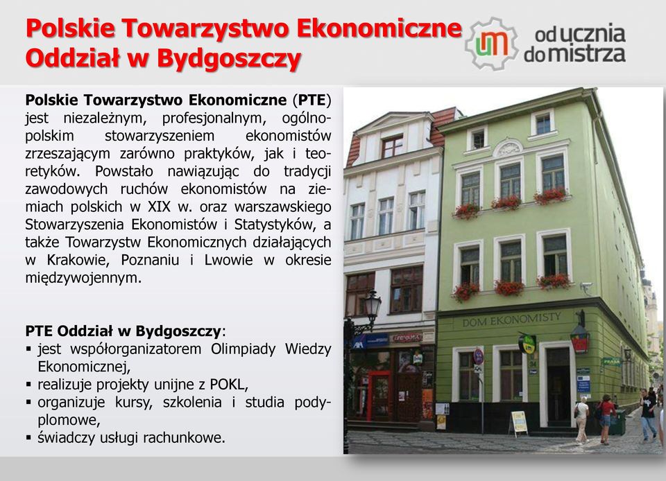 oraz warszawskiego Stowarzyszenia Ekonomistów i Statystyków, a także Towarzystw Ekonomicznych działających w Krakowie, Poznaniu i Lwowie w okresie międzywojennym.