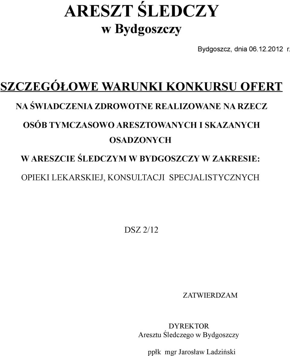 TYMCZASOWO ARESZTOWANYCH I SKAZANYCH OSADZONYCH W ARESZCIE ŚLEDCZYM W BYDGOSZCZY W ZAKRESIE: