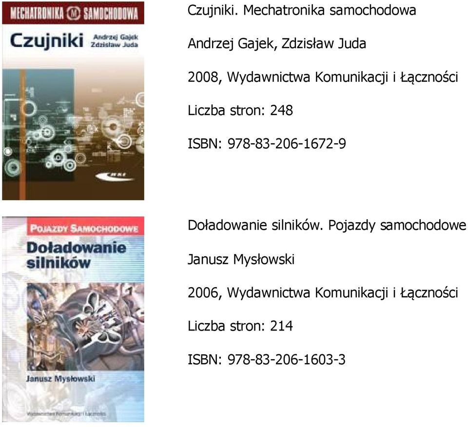Komunikacji i Łączności Liczba stron: 248 ISBN: 978-83-206-1672-9