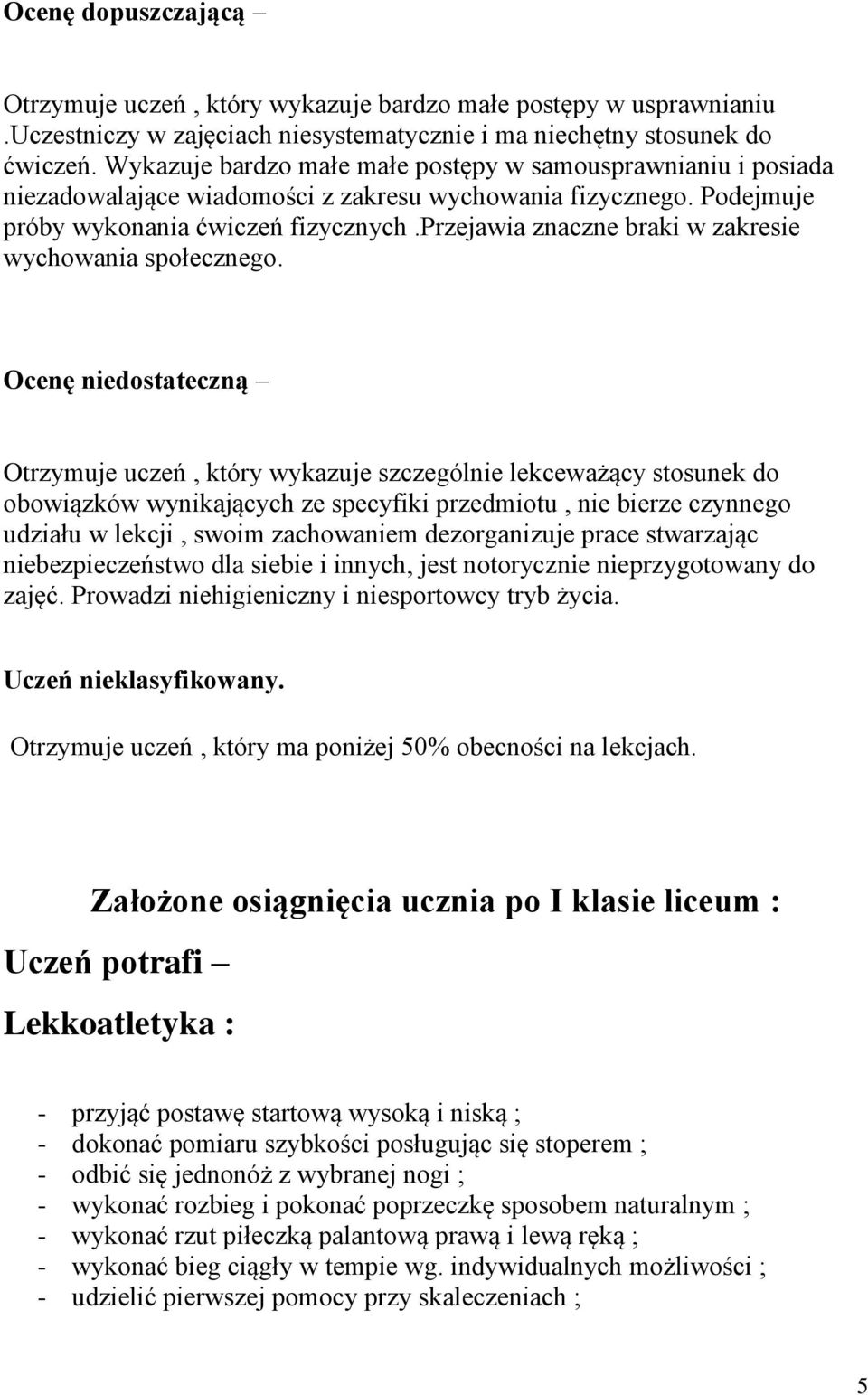 przejawia znaczne braki w zakresie wychowania społecznego.