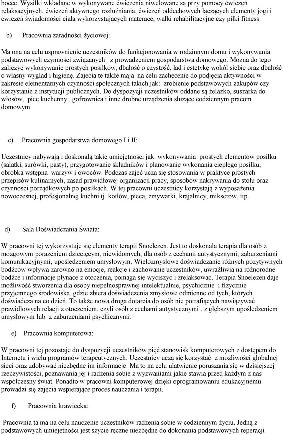 wykorzystujących materace, wałki rehabilitacyjne czy piłki fitness.