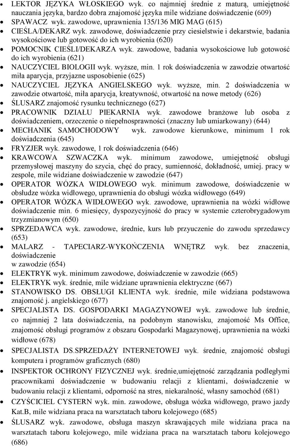 zawodowe, doświadczenie przy ciesielstwie i dekarstwie, badania wysokościowe lub gotowość do ich wyrobienia (620) POMOCNIK CIEŚLI/DEKARZA wyk.