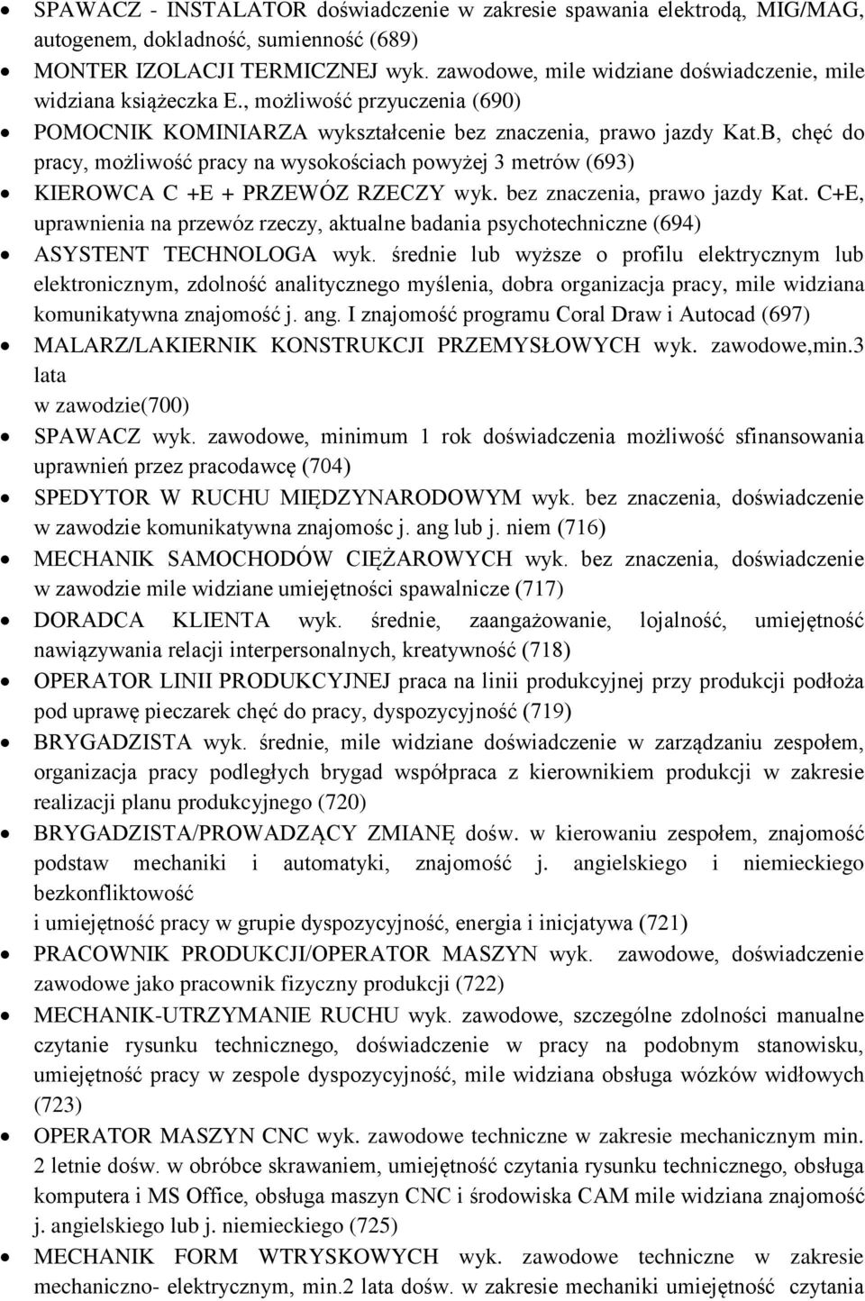 B, chęć do pracy, możliwość pracy na wysokościach powyżej 3 metrów (693) KIEROWCA C +E + PRZEWÓZ RZECZY wyk. bez znaczenia, prawo jazdy Kat.