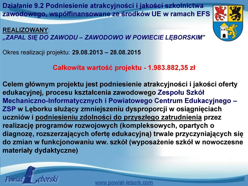 08.2013 28.08.2015 Całkowita wartość projektu - 1.983.