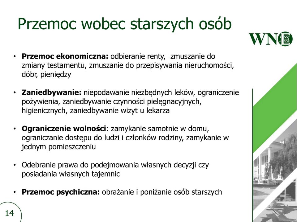 zaniedbywanie wizyt u lekarza Ograniczenie wolności: zamykanie samotnie w domu, ograniczanie dostępu do ludzi i członków rodziny, zamykanie w