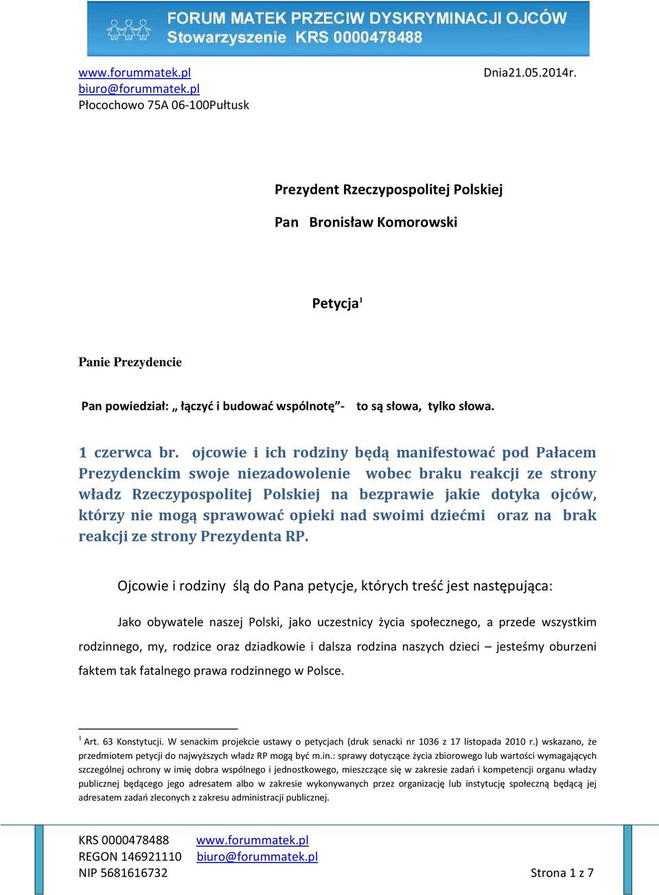 ojcowie i ich rodziny będą manifestować pod Pałacem Prezydenckim swoje niezadowolenie wobec braku reakcji ze strony władz Rzeczypospolitej Polskiej na bezprawie jakie dotyka ojców, którzy nie mogą