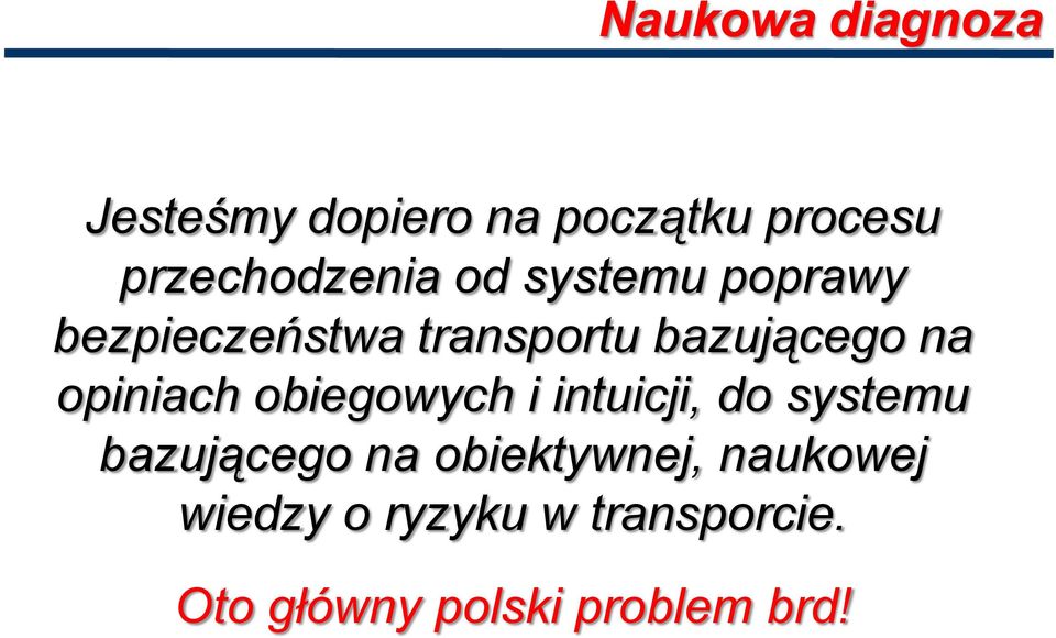 bazującego na opiniach obiegowych i intuicji, do systemu