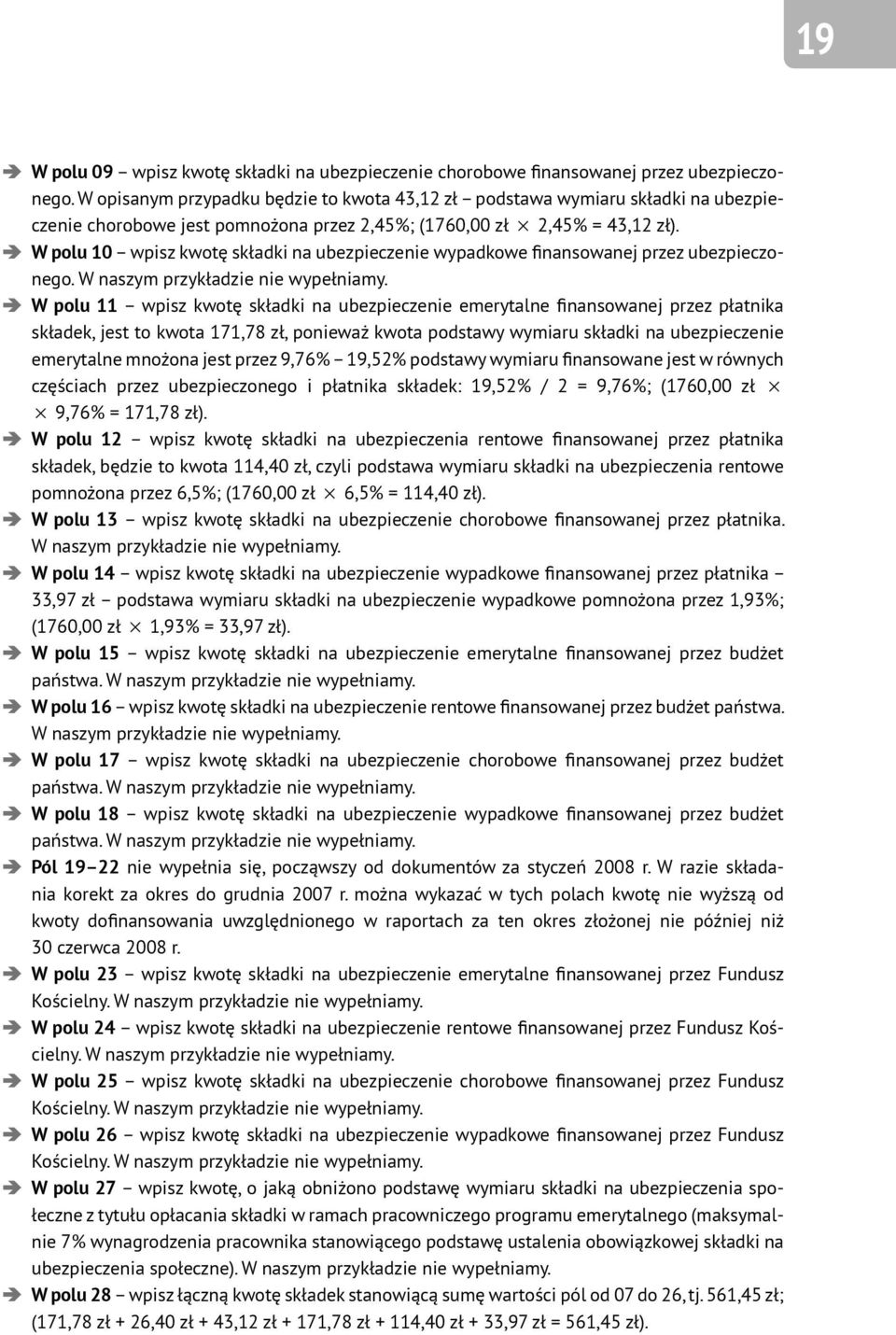 W polu 10 wpisz kwotę składki na ubezpieczenie wypadkowe finansowanej przez ubezpieczonego. W naszym przykładzie nie wypełniamy.