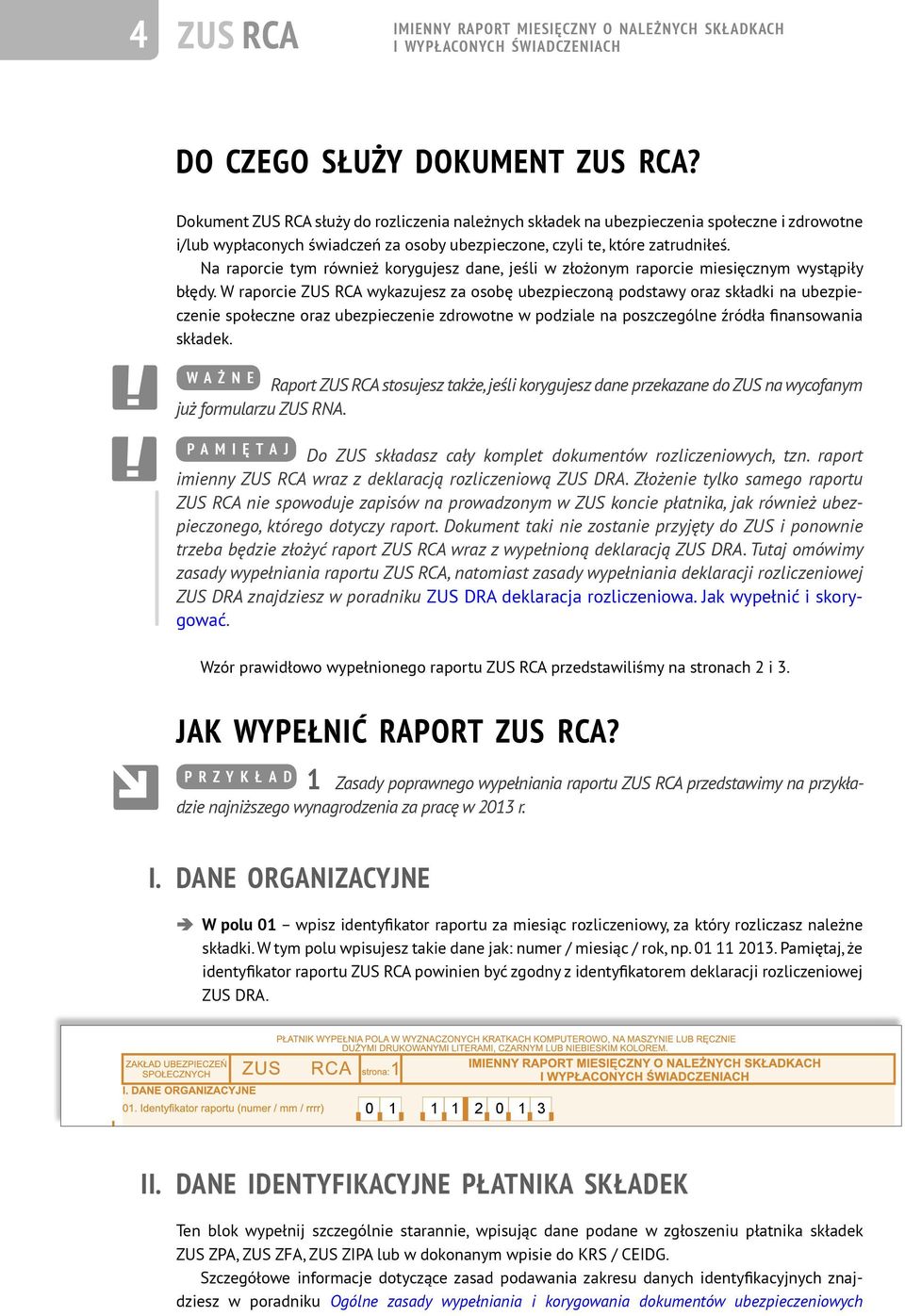 Na raporcie tym również korygujesz dane, jeśli w złożonym raporcie miesięcznym wystąpiły błędy.