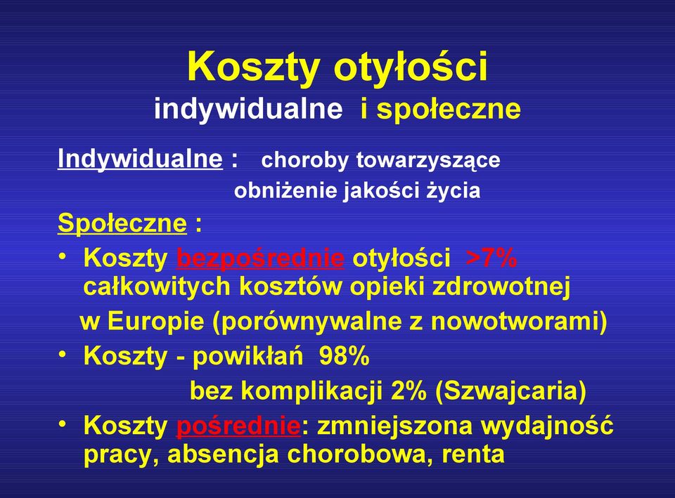 zdrowotnej w Europie (porównywalne z nowotworami) Koszty - powikłań 98% bez komplikacji