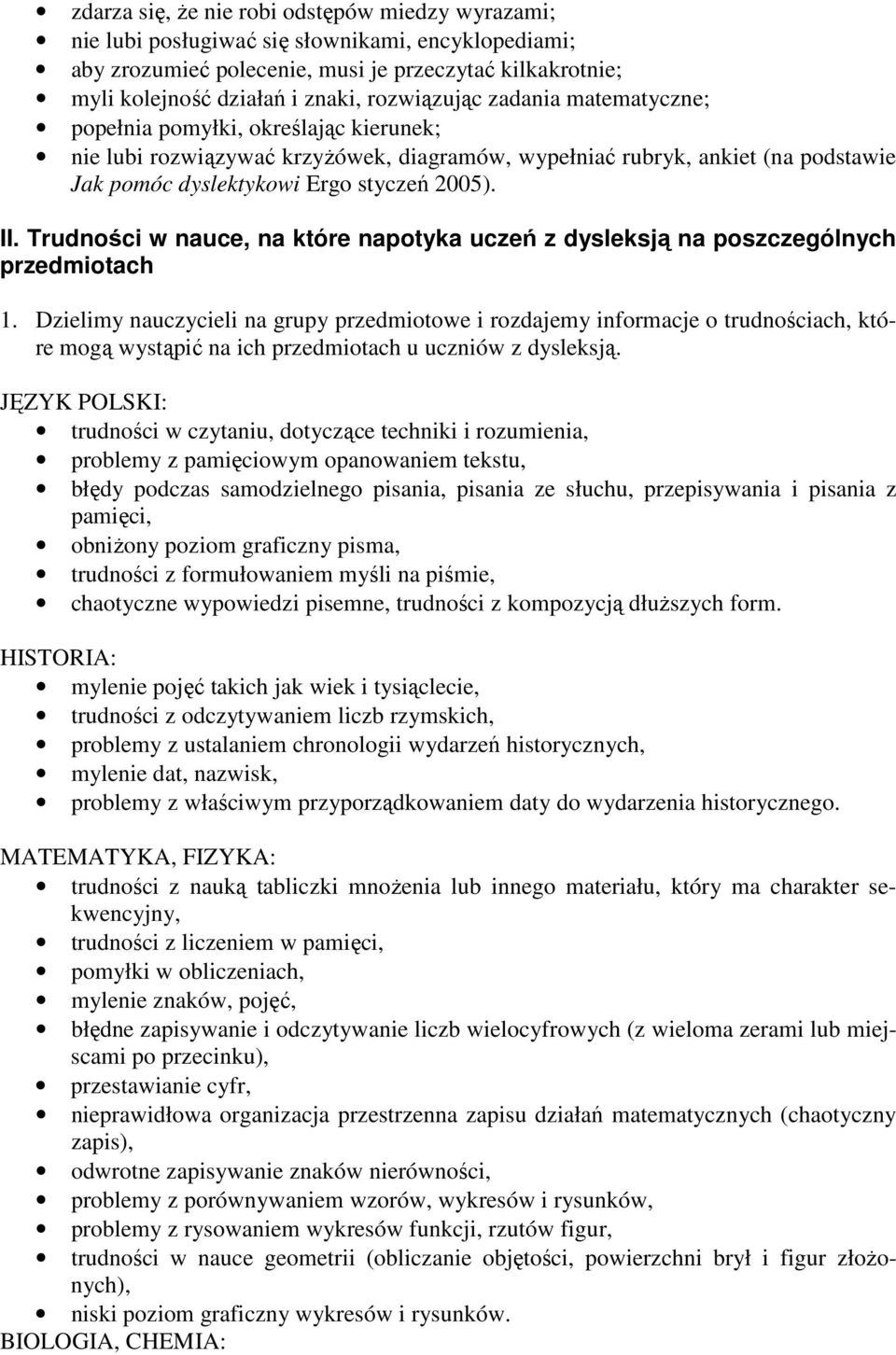 II. Trudności w nauce, na które napotyka uczeń z dysleksją na poszczególnych przedmiotach 1.