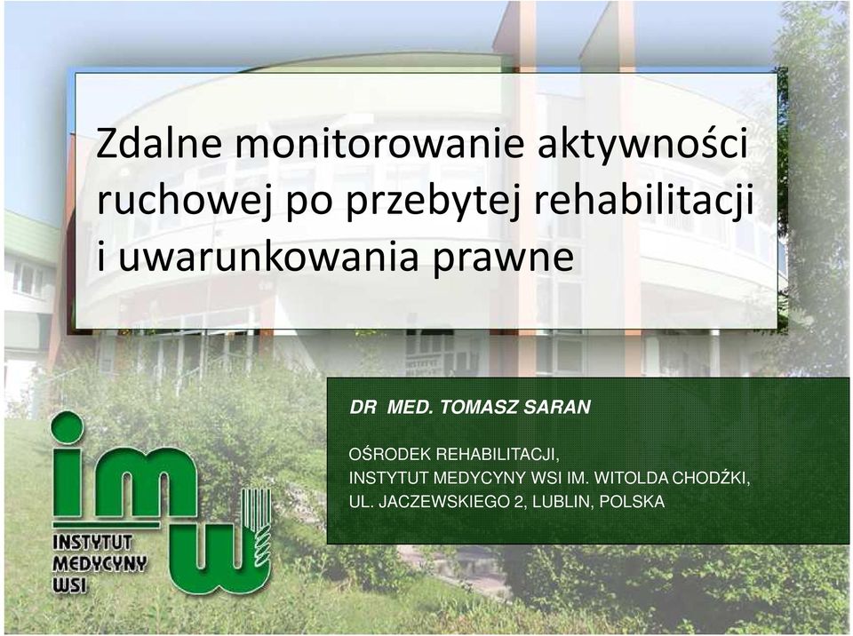 MED. TOMASZ SARAN OŚRODEK REHABILITACJI, INSTYTUT