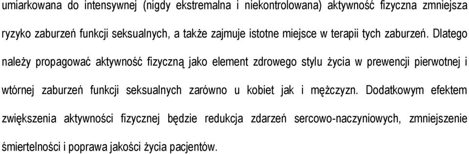 Dlatego należy propagować aktywność fizyczną jako element zdrowego stylu życia w prewencji pierwotnej i wtórnej zaburzeń funkcji