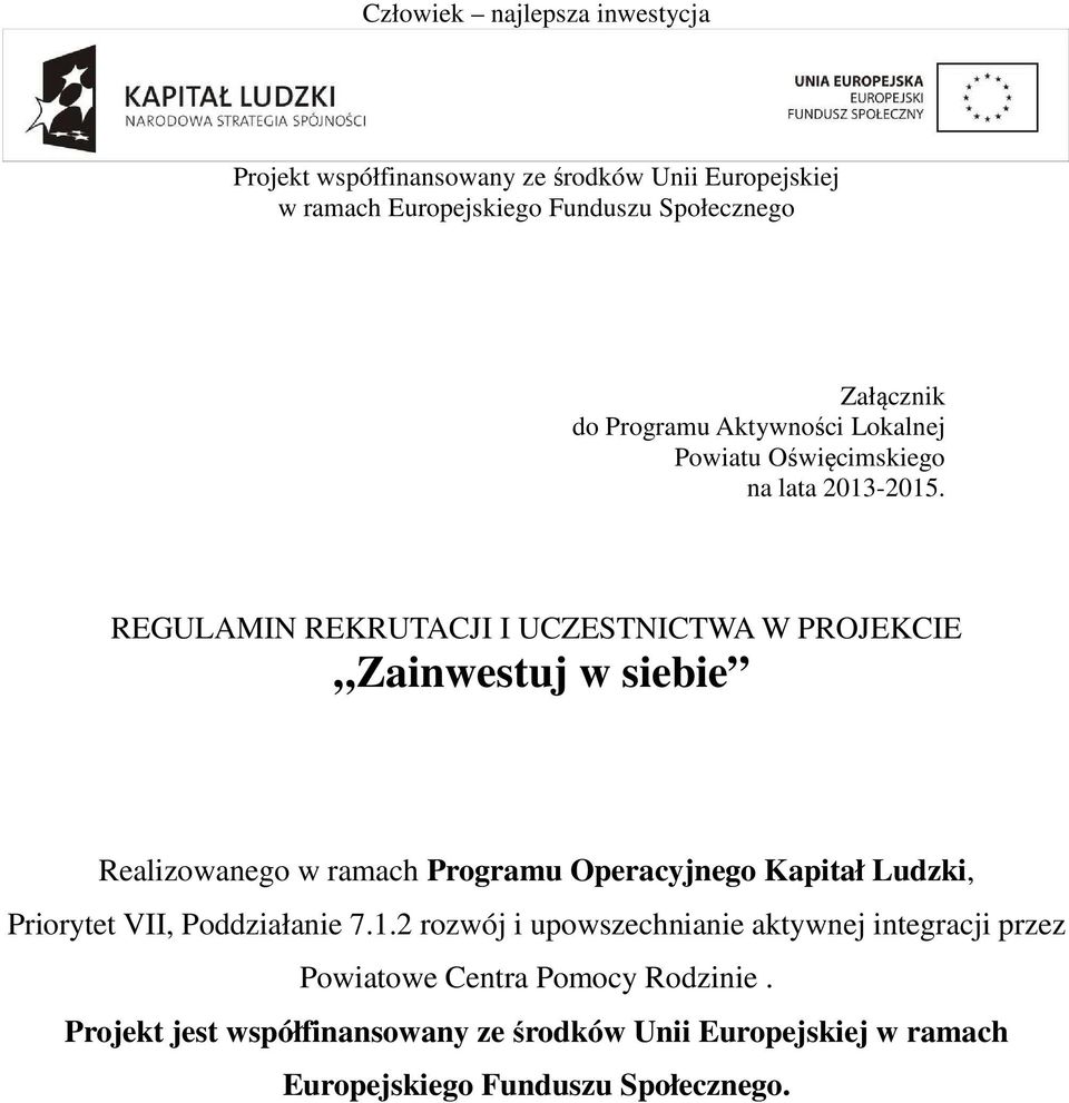 REGULAMIN REKRUTACJI I UCZESTNICTWA W PROJEKCIE Zainwestuj w siebie Realizowanego w ramach Programu Operacyjnego Kapitał Ludzki, Priorytet