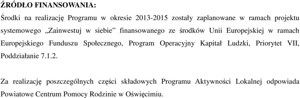 Funduszu Społecznego, Program Operacyjny Kapitał Ludzki, Priorytet VII, Poddziałanie 7.1.2.