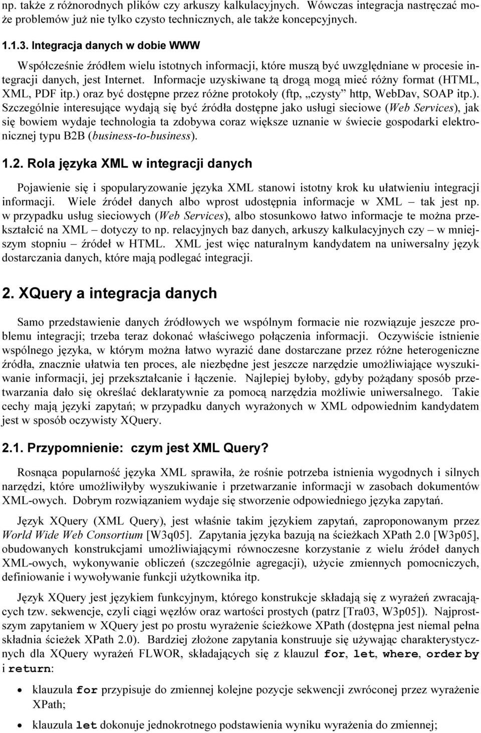 Informacje uzyskiwane tą drogą mogą mieć różny format (HTML, XML, PDF itp.) 