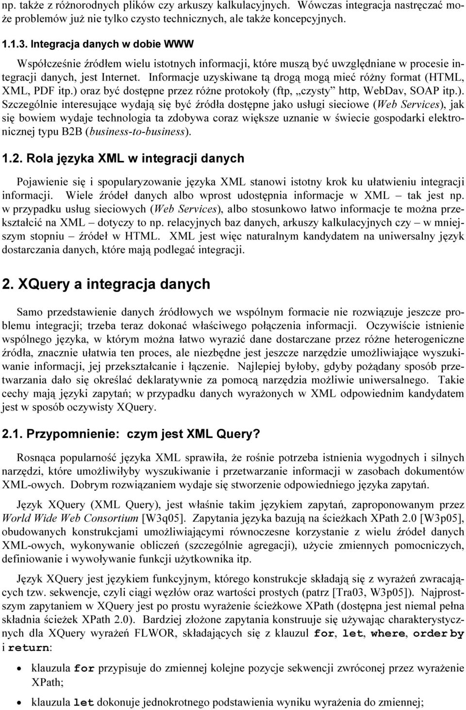 Informacje uzyskiwane tą drogą mogą mieć różny format (HTML, XML, PDF itp.) 