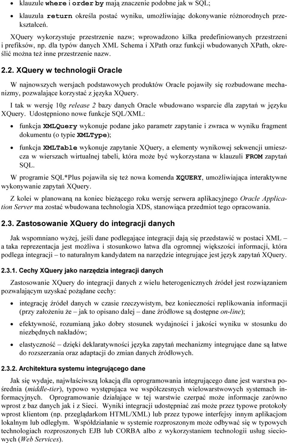 dla typów danych XML Schema i XPath oraz funkcji wbudowanych XPath, określić można też inne przestrzenie nazw. 2.