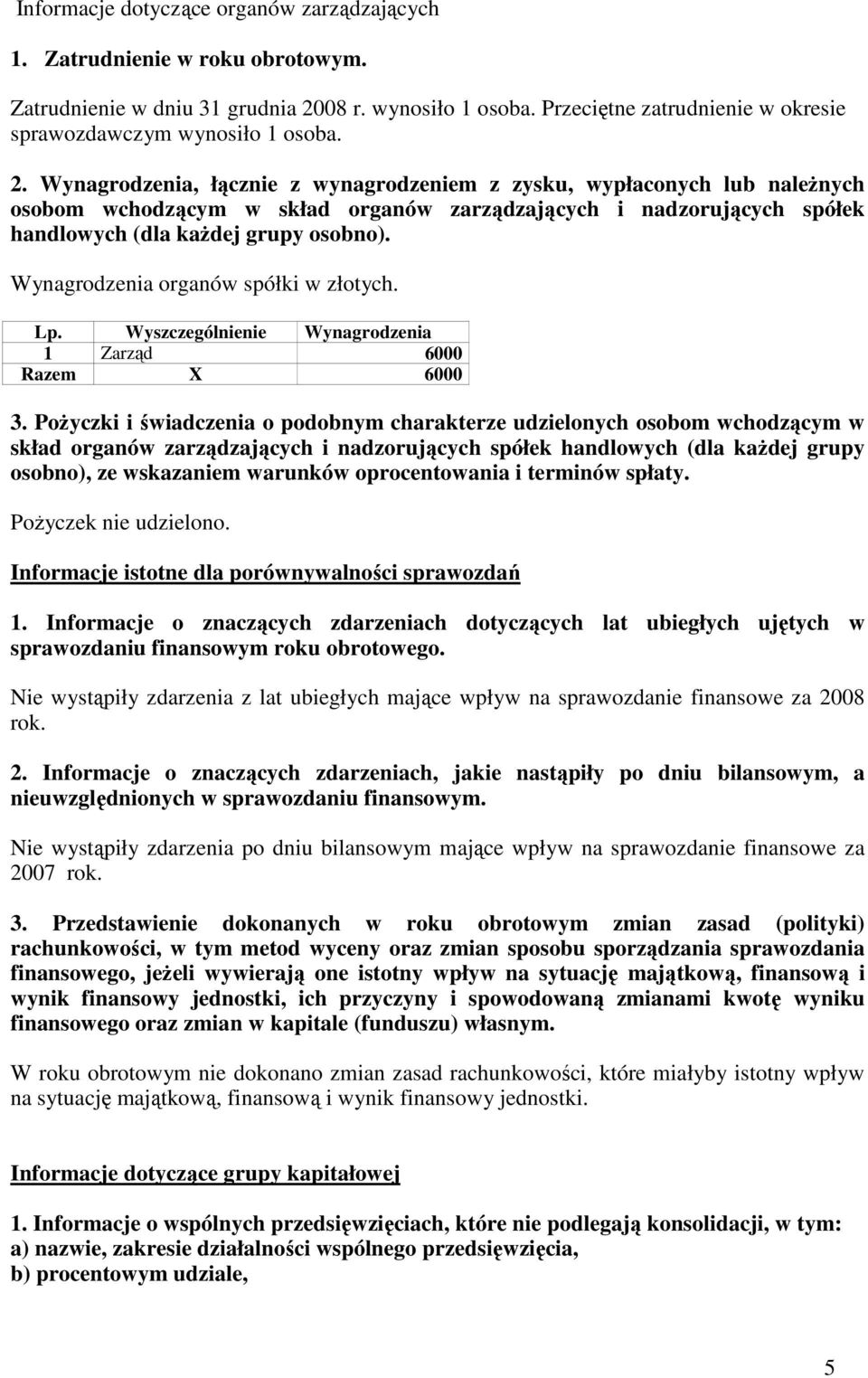 Wynagrodzenia, łącznie z wynagrodzeniem z zysku, wypłaconych lub należnych osobom wchodzącym w skład organów zarządzających i nadzorujących spółek handlowych (dla każdej grupy osobno).