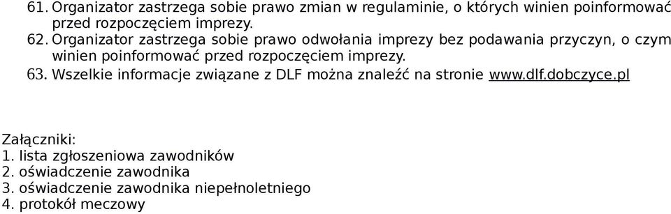 rozpoczęciem imprezy. 63. Wszelkie informacje związane z DLF można znaleźć na stronie www.dlf.dobczyce.