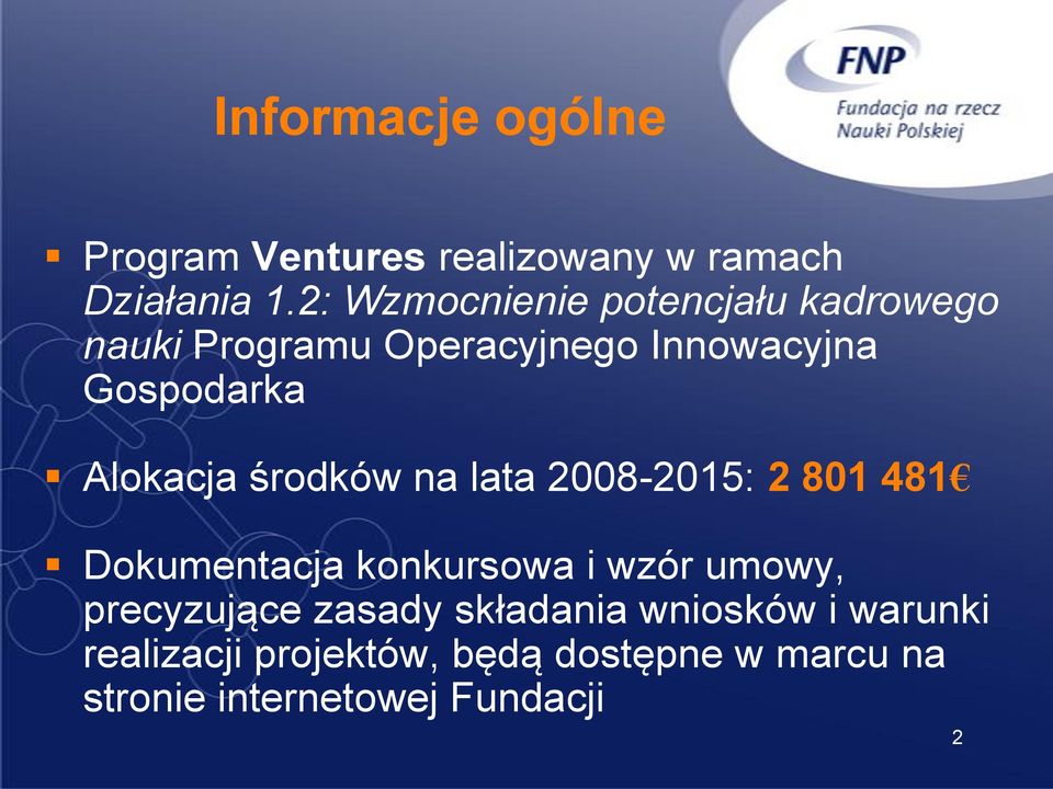 Alokacja środków na lata 2008-2015: 2 801 481 Dokumentacja konkursowa i wzór umowy,