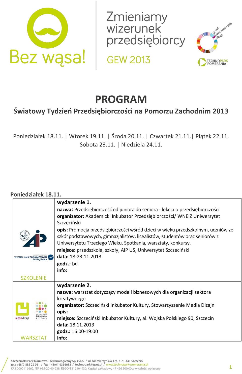 dzieci w wieku przedszkolnym, uczniów ze szkół podstawowych, gimnazjalistów, licealistów, studentów oraz seniorów z Uniwersytetu Trzeciego Wieku. Spotkania, warsztaty, konkursy.